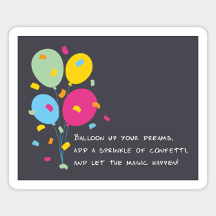 Balloon Up Your Dreams | Pink Yellow Blue Orange Green | Gray Magnet